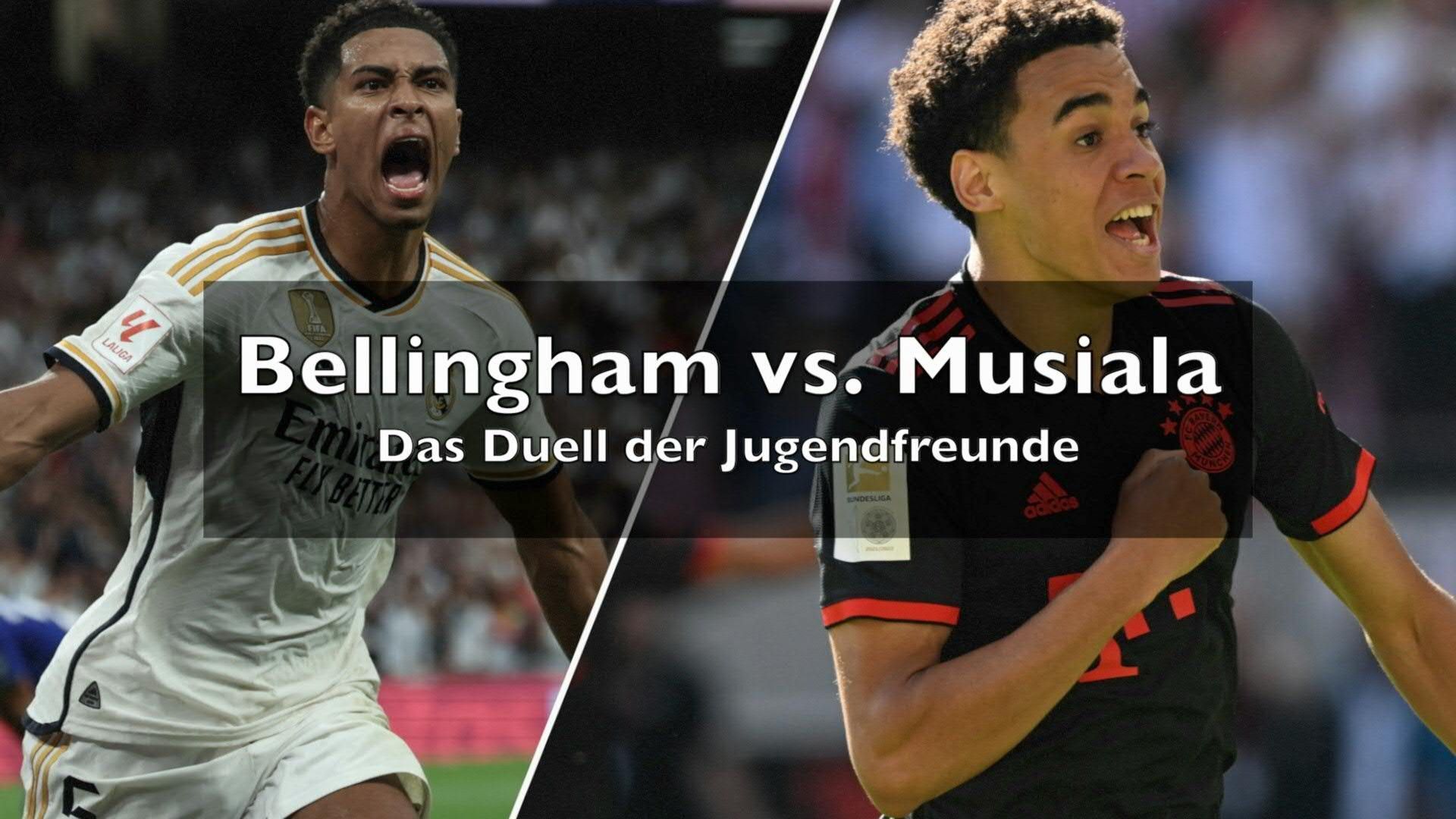Musiala gegen Bellingham: Das Duell der Jugendfreunde