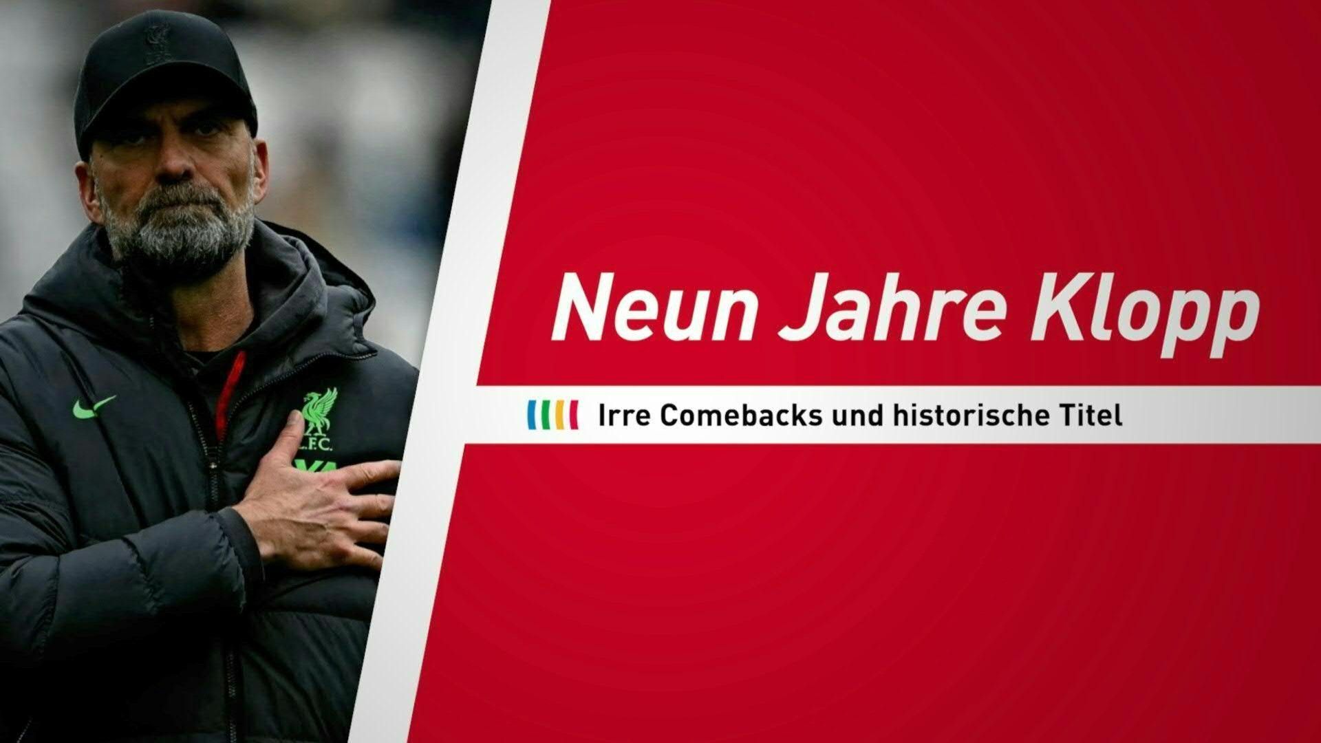 Neun Jahre Klopp in Liverpool: Irre Comebacks und historische Titel