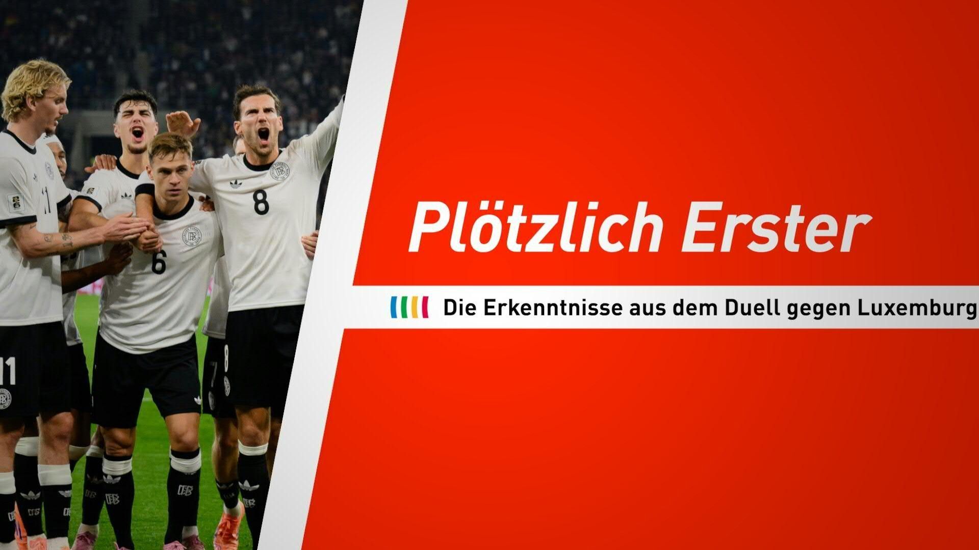 Plötzlich Erster: Die Erkenntnisse aus dem Duell gegen Luxemburg