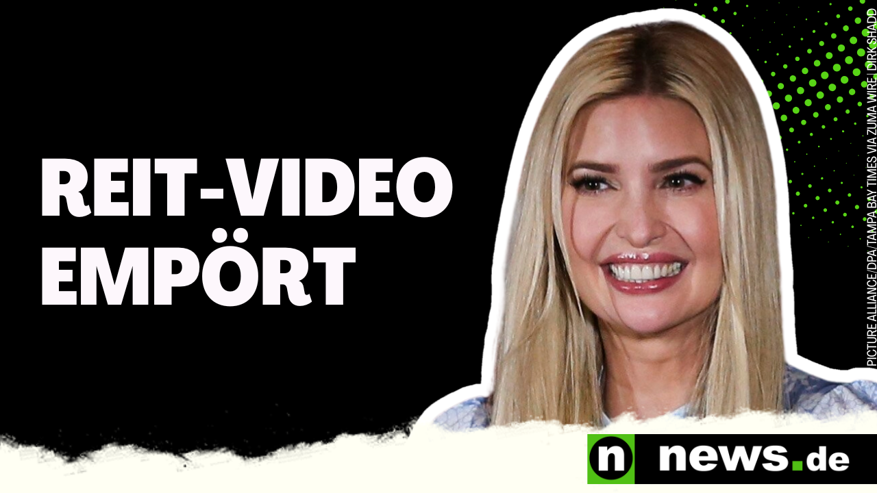 Ivanka Trump: Trump-Anhänger außer sich - Ivanka empört mit Reit-Video