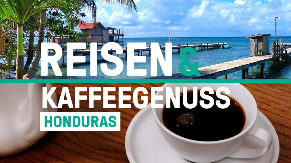 Honduras - eine Reise & wundervoller Kaffeegenuss