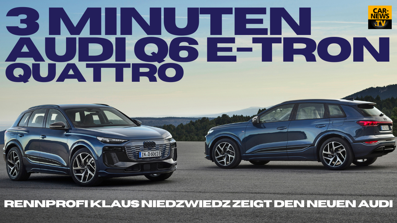 3 Minuten Audi Q6 e-tron Sportback Quattro - Racing legend Klaus Niedzwiedz has already tested the new Audi!